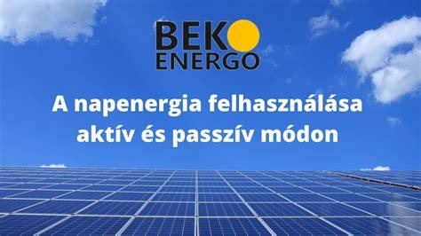 Napenergia hasznosításának útja: passzív és aktív rendszerek áttekintése